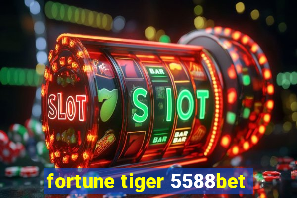 fortune tiger 5588bet